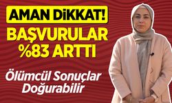Aman Dikkat: Başvurular %83 Arttı