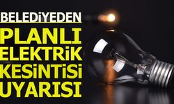 Belediyeden Planlı Elektrik Kesintisi Uyarısı