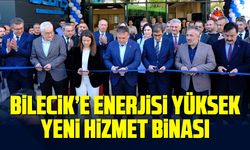 Bilecik’e Enerjisi Yüksek Yeni Hizmet Binası