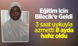 Eğitim için Bilecik'e geldi, 3 saat uykuyla azmederek 8 ayda hafız oldu