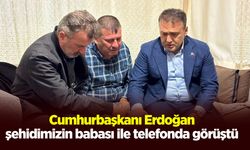 Cumhurbaşkanı Erdoğan, şehit babası ile telefonda görüştü