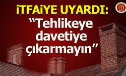 İtfaiye Uyardı: ''Tehlikeye Davetiye Çıkarmayın''