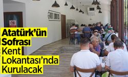 Atatürk’ün Sofrası Bilecik Kent Lokantası’nda Kurulacak