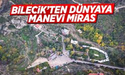 Bilecik’ten Dünyaya Manevi Miras