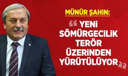 Münür Şahin: ''Yeni sömürgecilik terör üzerinden yürütülüyor''