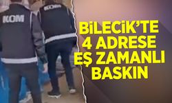 Bilecik'te 4 adrese eş zamanlı baskın