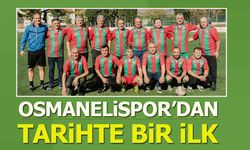 OSMANELİSPOR'DAN TARİHTE BİR İLK