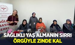 SAĞLIKLI YAŞ ALMANIN SIRRI ÖRGÜYLE ZİNDE KAL