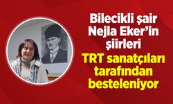 Bilecikli şair Nejla Eker'in şiirleri, TRT sanatçıları tarafından besteleniyor