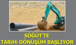 Söğüt’te Tarihi Dönüşüm Başlıyor