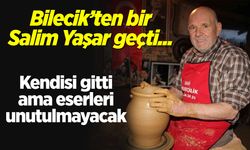 Bilecik'ten Bir Salim Yaşar Geçti... Kendisi gitti ama eserleri unutulmayacak!