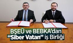 BŞEÜ ve BEBKA’dan ''Siber Vatan'' İş Birliği