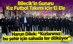 Bilecik’in Gururu Kız Futbol Takımı İçin El Ele