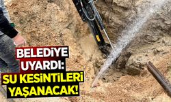 Belediye uyardı: Su kesintileri yaşanacak