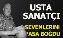 USTA SANATÇI SEVENLERİNİ YASA BOĞDU