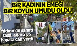 BİR KADININ EMEĞİ, BİR KÖYÜN UMUDU OLDU