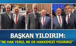 Başkan Yıldırım: '' ne hak yeriz ne de hakkımızı yediririz''