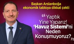 Arslanboğa: "Yaptık Yine Yaparız! 'Havuz Sistemi'ni Neden Konuşmuyoruz?"