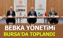 BEBKA Yönetimi Bursa’da Toplandı