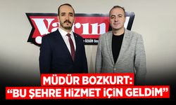 Müdür Bozkurt: ''Bu şehre hizmet için geldim''