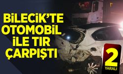 Bilecik'te otomobil ile tır çarpıştı: 2 yaralı