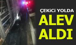 Çekici Yolda Alev Aldı