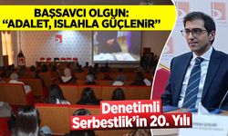 Başsavcı Olgun: "Adalet, Islahla Güçlenir"