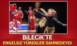 “Bilecik’te Engelsiz Yürekler Sahnedeydi”