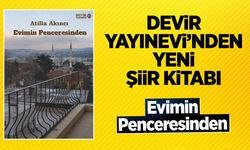 Devir Yayınevi’nden Yeni Şiir Kitabı: Evimin Penceresinden