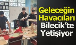 Geleceğin Havacıları Bilecik’te Yetişiyor