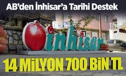 İnhisar'a AB'den Tarihi Destek: 14 milyon 700 bin TL