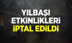 YILBAŞI ETKİNLİKLERİ İPTAL EDİLDİ