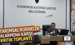 TARIMSAL KURAKLIK ALARMINA KARŞI KRİTİK TOPLANTI