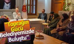 BAŞKAN SUBAŞI: ''Toprağın Gücü Belediyemizde Buluştu''