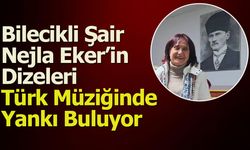 Bilecikli Şair Nejla Eker’in Dizeleri Türk Müziğinde Yankı Buluyor