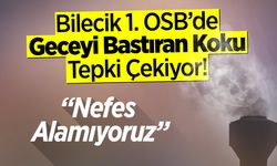 Bilecik 1. OSB’de Geceyi Bastıran Koku Tepki Çekiyor