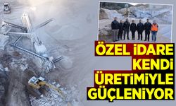 Özel İdare Kendi Üretimiyle Güçleniyor