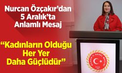 Özçakır: "Kadınların Olduğu Her Yer Daha Güçlüdür"