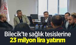 Bilecik'te sağlık tesislerine 23 milyon yatırım