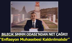 Bilecik SMMM Odası’ndan Net Çağrı