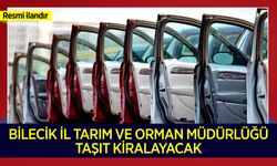 BİLECİK İL TARIM VE ORMAN MÜDÜRLÜĞÜ TAŞIT KİRALAYACAK