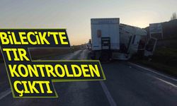 Bilecik’te tır kontrolden çıktı: 1 yaralı