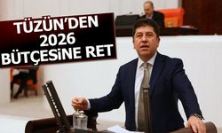 Tüzün’den 2026 Bütçesine Ret