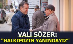 Vali Sözer: “Halkımızın Yanındayız”