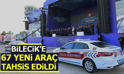 Bilecik’e 67 yeni araç tahsis edildi