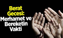 Berat Gecesi: Merhamet ve Bereketin Vakti