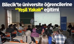 Bilecik’te üniversite öğrencilerine “Yeşil Yakalı’’ eğitimi