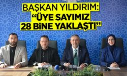 Başkan Yıldırım: ''Üye sayımız 28 bine yaklaştı''