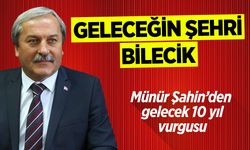 GELECEĞİN ŞEHRİ BİLECİK