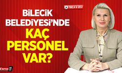 Bilecik Belediyesi'nde kaç personel var?
